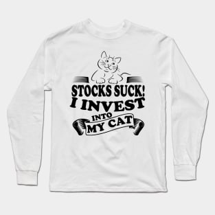 Stocks Suck I invest into my cat, cat lover investor design Long Sleeve T-Shirt